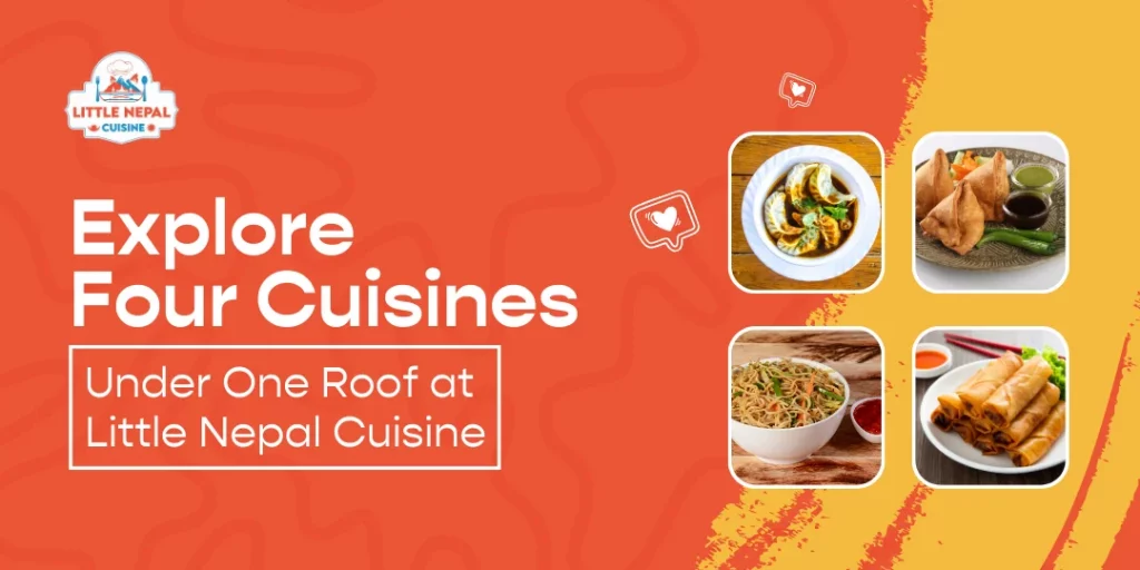 Explore Four Cuisines Under One Roof at Little Nepal Cuisine