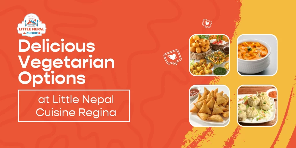 Delicious Vegetarian Options at Little Nepal Cuisine Regina -blog banner