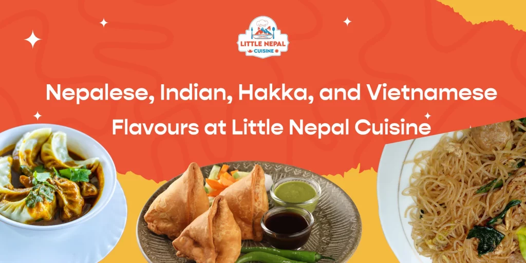 Exploring Authentic Nepalese Indian Hakka and Vietnamese Flavours at Little Nepal Cuisine