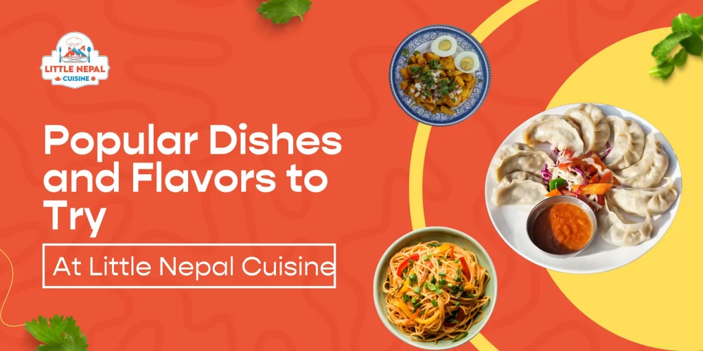 Popular Dishes and Flavors to Try at Little Nepal Cuisine