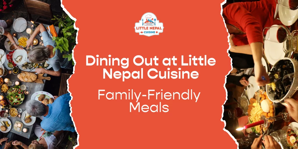 Family-Friendly Meals Perfect for Dining Out at Little Nepal Cuisine
