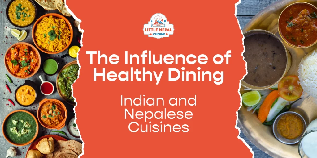 The Influence of Healthy Dining on Indian and Nepalese Cuisines