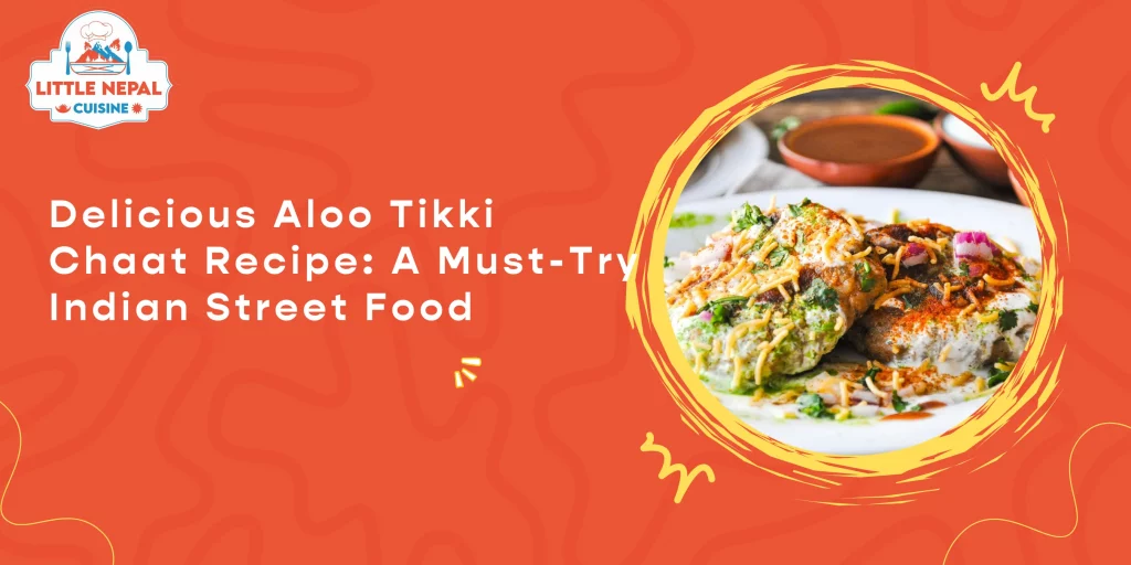 Delicious Aloo Tikki Chaat Recipe- A Must-Try Indian Street Food