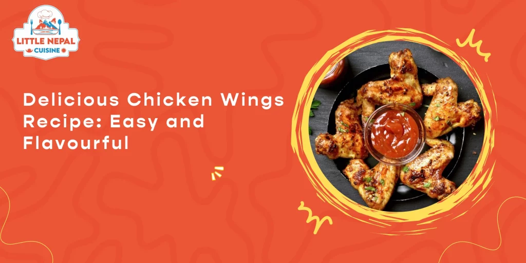 Delicious Chicken Wings Recipe- Easy and Flavourful