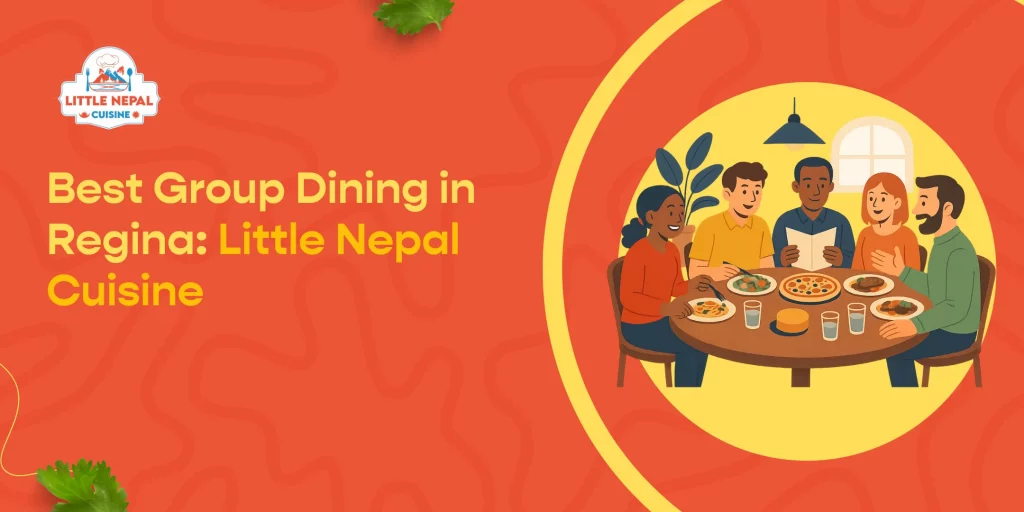 Best Group Dining in Regina Little Nepal Cuisine