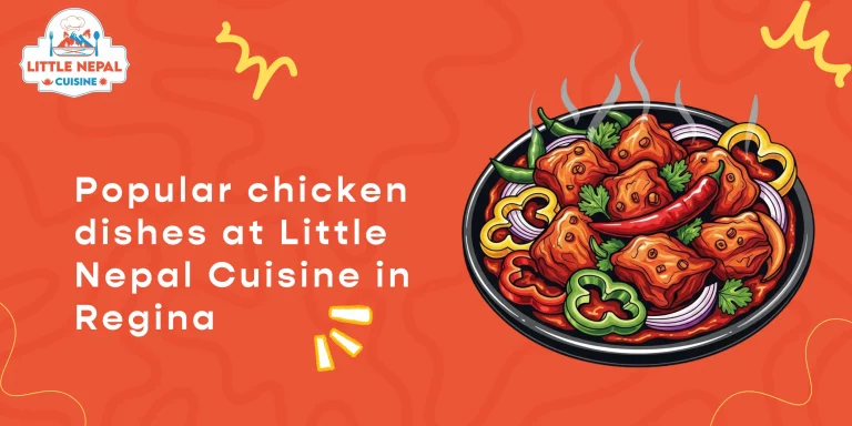 Popular chicken dishes at Little Nepal Cuisine in Regina