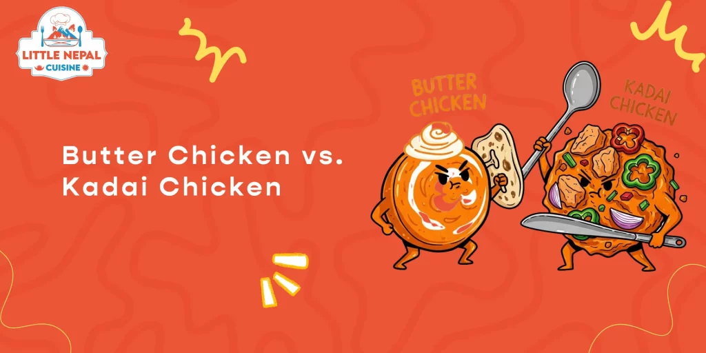 Butter Chicken vs. Kadai Chicken