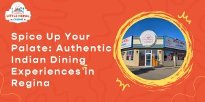 Spice Up Your Palate- Authentic Indian Dining Experiences in Regina